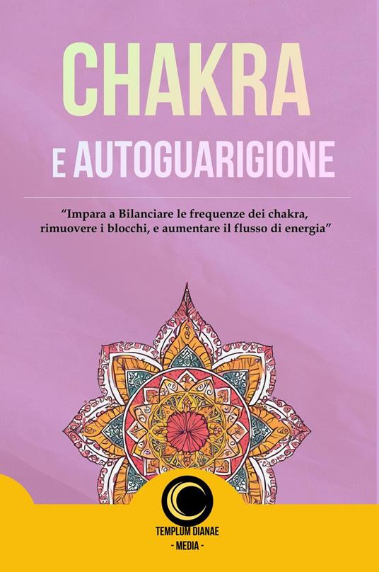 Chakra e AutoGuarigione - Templum Dianae Media - ebook