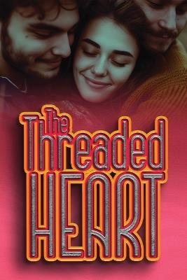 The Threaded Heart: Weaving A Tapestry of Love Where There's Room For More Than Two - Ezekiel Agboola - cover
