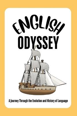 The English Odyssey: A Journey Through the Evolution and History of Language - Ezekiel Agboola - cover
