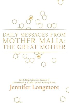 Daily Messages from Mother Malia: The Great Mother - Jennifer Longmore - cover