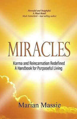 Miracles: Karma and Reincarnation Redefined A Handbook for Purposeful Living Paperback - Marian Massie - cover