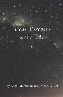 Dear Forever- Love, Me - Nikki Merriman,Jordan Fallert - cover