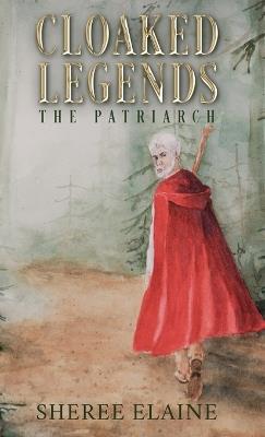 Cloaked Legends: The Patriarch - Sheree Elaine - cover
