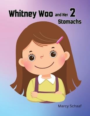 Whitney Woo and her 2 stomachs - Marcy Schaaf - cover