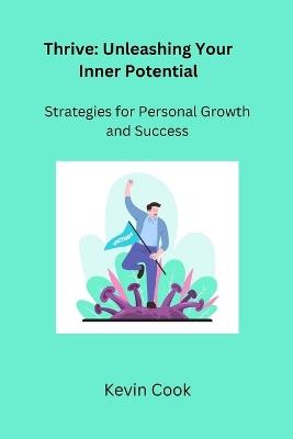 Thrive: Strategies for Personal Growth and Success - Kevin Cook - cover