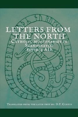 Letters from the North: Catholic Missionaries in Scandinavia 817-905 AD - cover