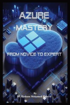 Azure Mastery: From Novice to Expert - Hesham Mohamed Elsherif - cover