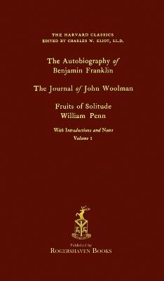 The Harvard Classics: Volume 1 - Franklin, Woolman, & Penn (Rogershaven Facsimile Edition) - cover