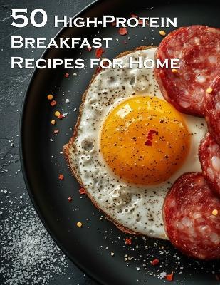 50 High-Protein Breakfast Recipes for Home - Kelly Johnson - cover