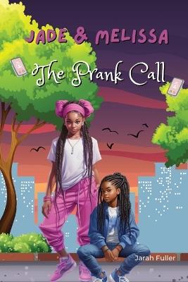 Jade & Melissa: The Prank Call - Jarah Fuller,Kyria Nakita - cover