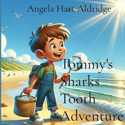 Tommy's Sharks Tooth Adventure - Angela Hart Aldridge - cover