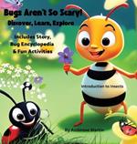 Bugs Aren't So Scary! Discover, Learn, Explore