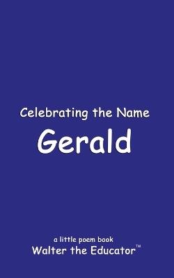 Celebrating the Name Gerald - Walter the Educator - cover
