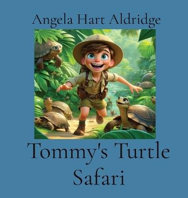 Tommy's Turtle Safari - Angela Hart Aldridge - cover