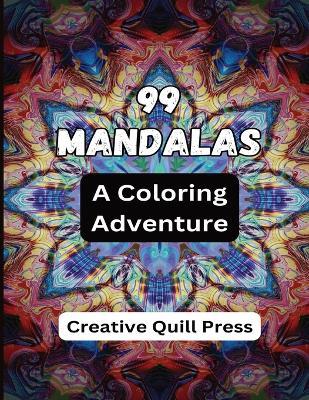 99 Mandalas: A Coloring Adventure - Creative Quill Press - cover