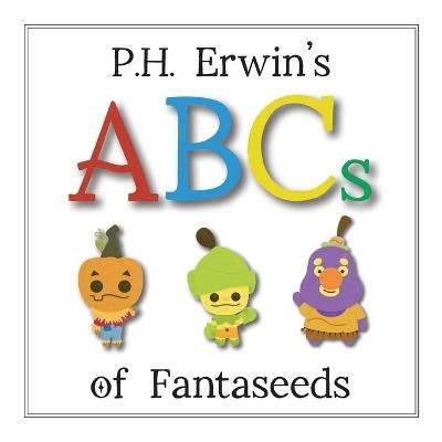 P.H. Erwin's ABCs of Fantaseeds - Erwin - cover