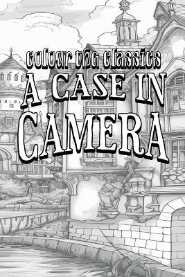 A Case in Camera - Colour the Classics - cover