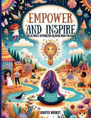 Empower and Inspire: The Ultimate Affirmation Coloring Book for Kids: The Ultimate Affirmation Coloring Book for Kids: A Birds Coloring Book for Adults and Teens: The Ultimate Affirmation Coloring Book for Kids - Whimsy - cover