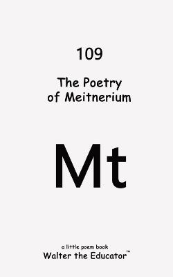 The Poetry of Meitnerium - Walter the Educator - cover