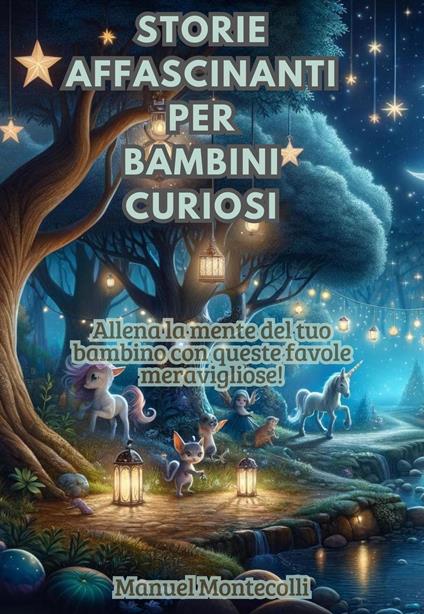 Storie Affascinanti per Bambini Curiosi - Manuel Montecolli - ebook