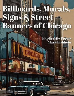 Billboards, Murals, Signs & Street Banners of Chicago - Mark Fishbein - cover