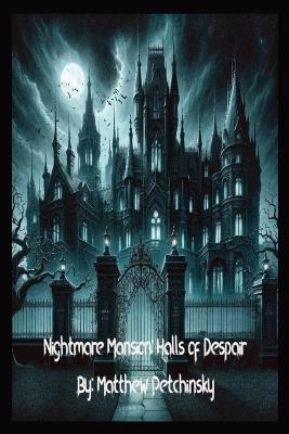 Nightmare Mansion: Halls of Despair - Matthew Petchinsky - cover