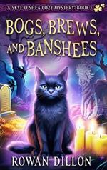 Bogs, Brews, and Banshees: A Skye O'Shea Paranormal Cozy Mystery