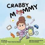 Crabby Mommy: Children's picture book (ages 3-11) A story about how a parent's love stays strong even when mom or dad are not feeling their best.