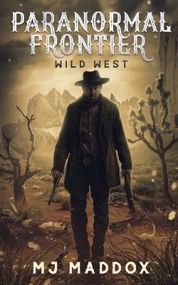 Paranormal Frontier: Wild West - Mj Maddox - cover