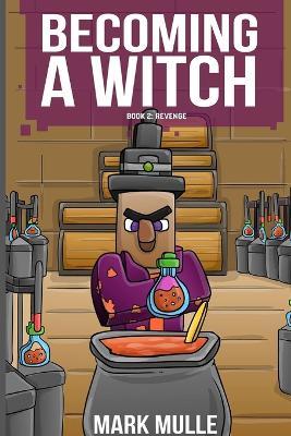 Becoming a Witch Book 2: Revenge - Mark Mulle - cover