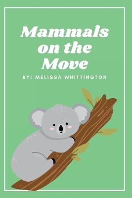 Mammals on the Move: A Book for Early Learners - Melissa Whittington - cover