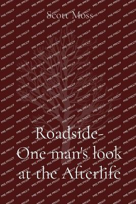 Roadside- One man's look at the Afterlife - Scott Moss - cover