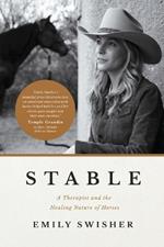Stable: A Therapist and the Healing Nature of Horses