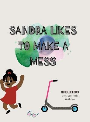 Sandra Likes to Make a Mess - Mireille Louis - cover