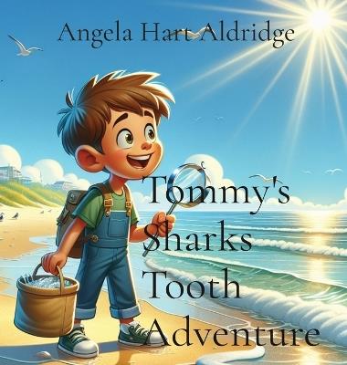 Tommy's Sharks Tooth Adventure - Angela Hart Aldridge - cover