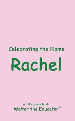Celebrating the Name Rachel - Walter the Educator - cover