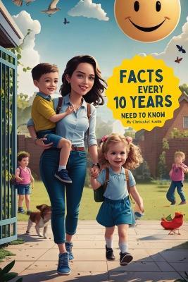 Facts Every 10 Years Need To Know: Raising Confident Kids 60 Things Every Child Needs To Know At 10 Years Essential Life Skills To Prepare Your Kids For Success - Christabel Austin - cover
