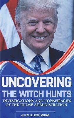 Uncovering the Witch Hunts - Robert Williams - cover