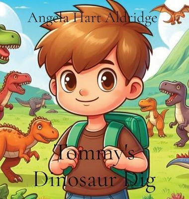 Tommy's Dinosaur Dig - Angela Hart Aldridge - cover