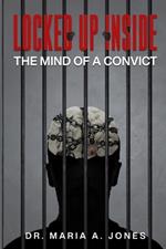 Locked up Inside: The Mind of a Convict