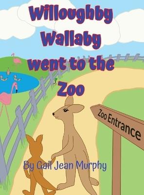 Willoughby Wallaby went to the Zoo - Gail Jean Murphy - cover