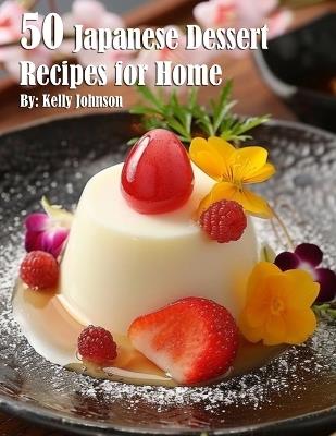 50 Japanese Dessert Recipes for Home - Kelly Johnson - cover