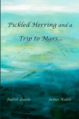 Pickled Herring and a Trip to Mars - James Nils Kahle,Judith Lynn Quian - cover