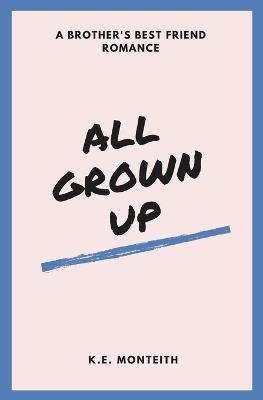 All Grown Up - K E Monteith - cover