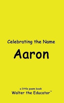 Celebrating the Name Aaron - Walter the Educator - cover