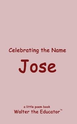 Celebrating the Name Jose - Walter the Educator - cover