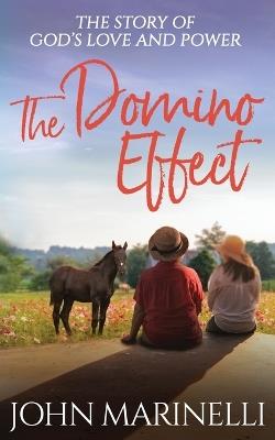 The Domino Effect: The Story of God's Love and Healing Power - John Marinelli - cover