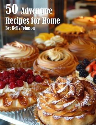 50 French Pastry Recipes for Home - Kelly Johnson - cover