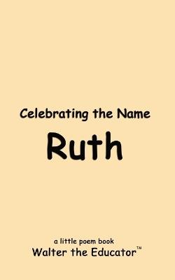 Celebrating the Name Ruth - Walter the Educator - cover