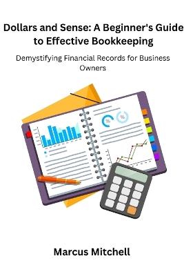 Dollars and Sense: Demystifying Financial Records for Business Owners - Marcus Mitchell - cover